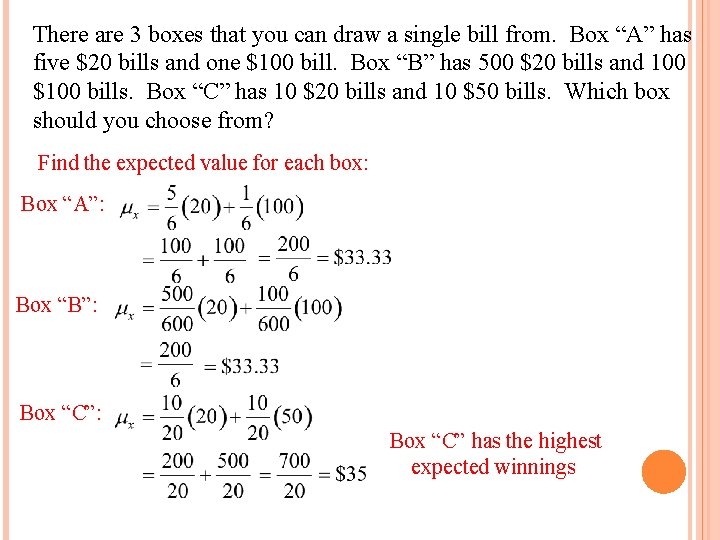 There are 3 boxes that you can draw a single bill from. Box “A”