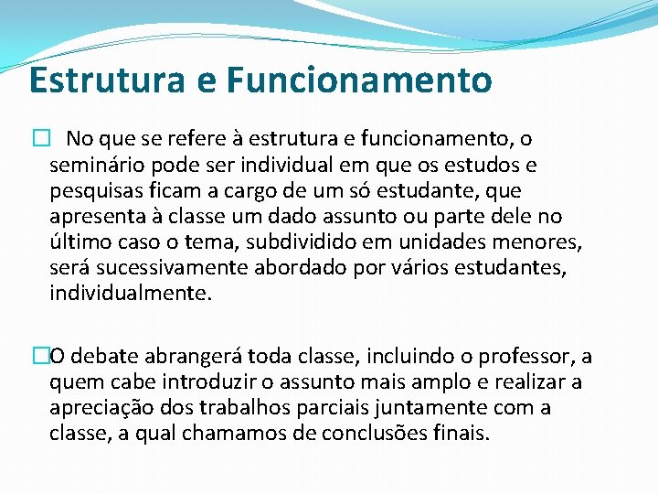 Estrutura e Funcionamento � No que se refere à estrutura e funcionamento, o seminário