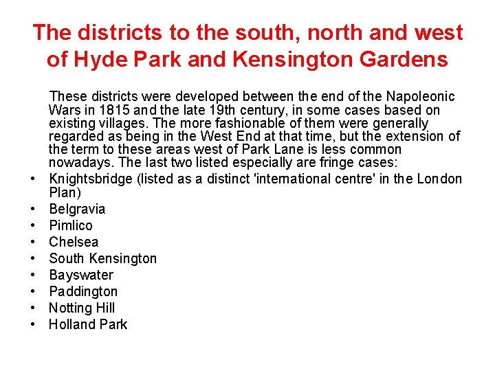 The districts to the south, north and west of Hyde Park and Kensington Gardens