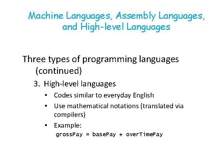 Machine Languages, Assembly Languages, and High-level Languages Three types of programming languages (continued) 3.