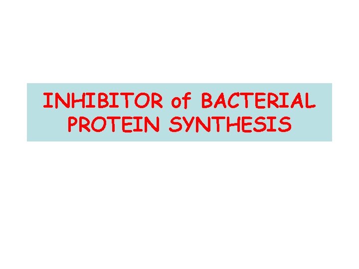 INHIBITOR of BACTERIAL PROTEIN SYNTHESIS 