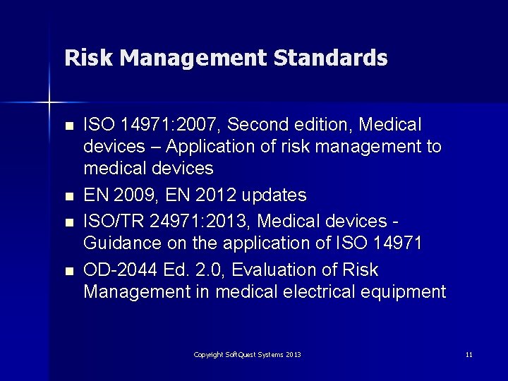 Risk Management Standards n n ISO 14971: 2007, Second edition, Medical devices – Application