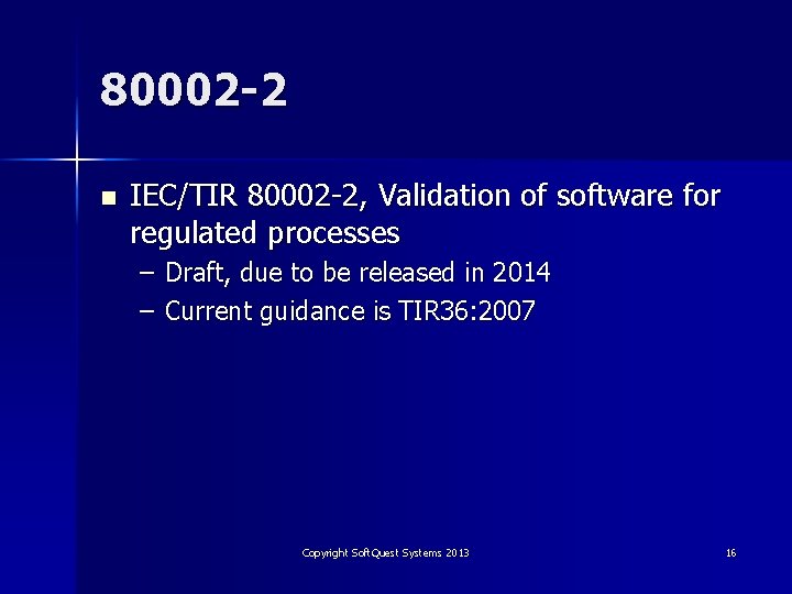 80002 -2 n IEC/TIR 80002 -2, Validation of software for regulated processes – Draft,