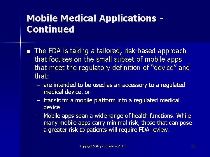 Mobile Medical Applications Continued n The FDA is taking a tailored, risk-based approach that