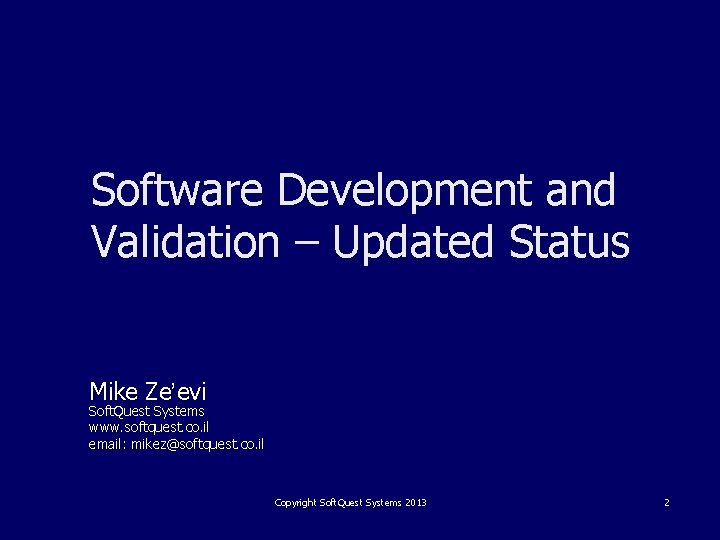 Software Development and Validation – Updated Status Mike Ze’evi Soft. Quest Systems www. softquest.