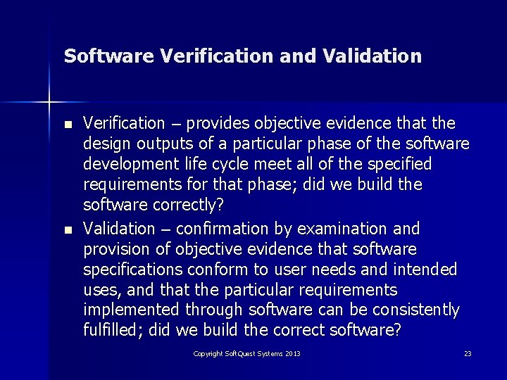 Software Verification and Validation n n Verification – provides objective evidence that the design