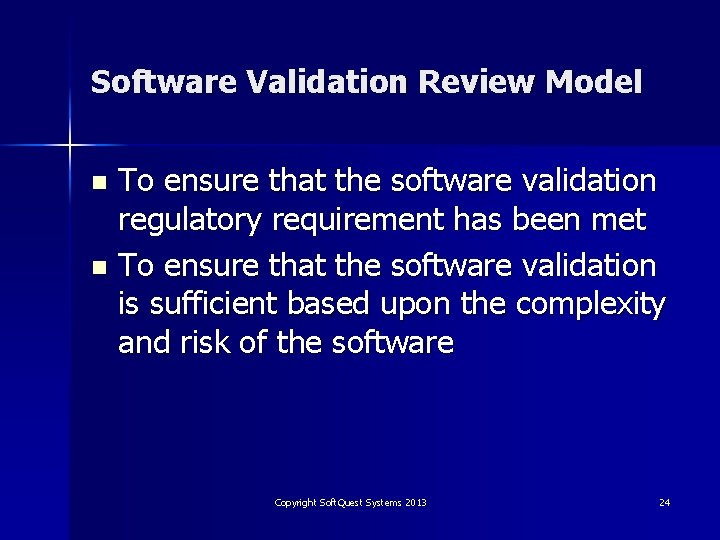 Software Validation Review Model To ensure that the software validation regulatory requirement has been