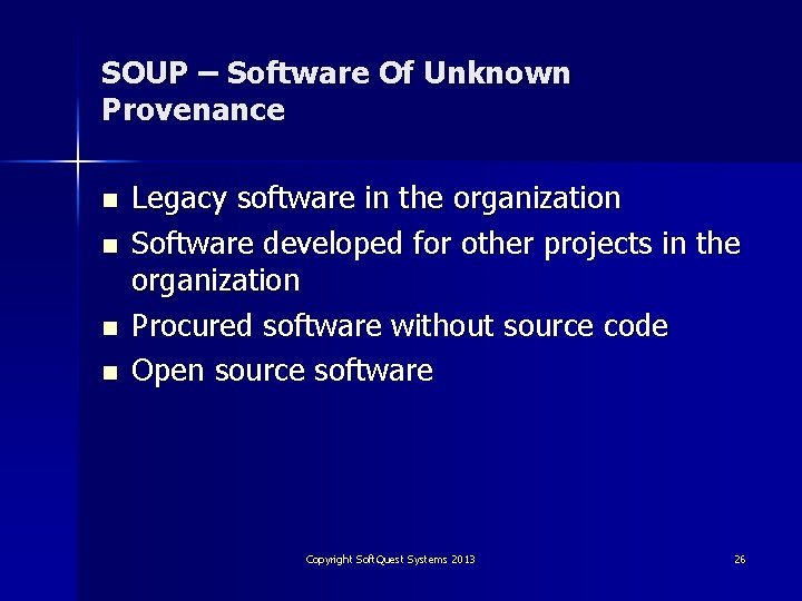 SOUP – Software Of Unknown Provenance n n Legacy software in the organization Software