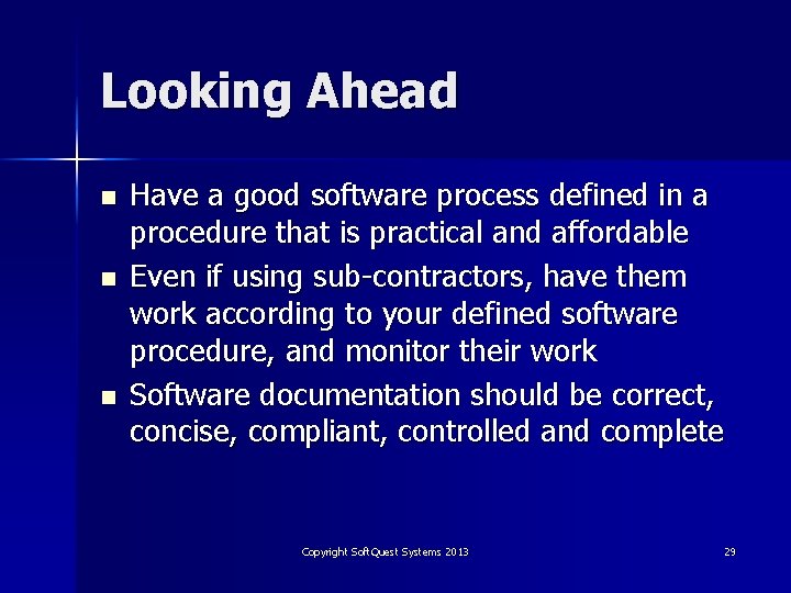 Looking Ahead n n n Have a good software process defined in a procedure