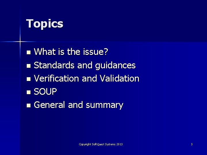 Topics What is the issue? n Standards and guidances n Verification and Validation n