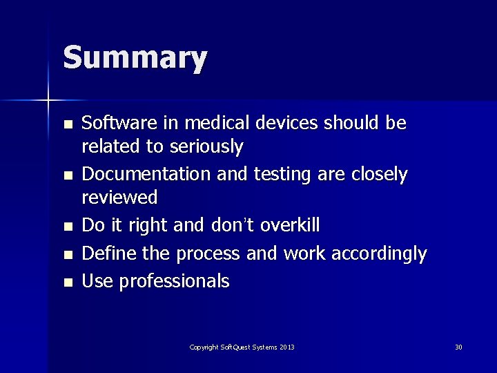 Summary n n n Software in medical devices should be related to seriously Documentation