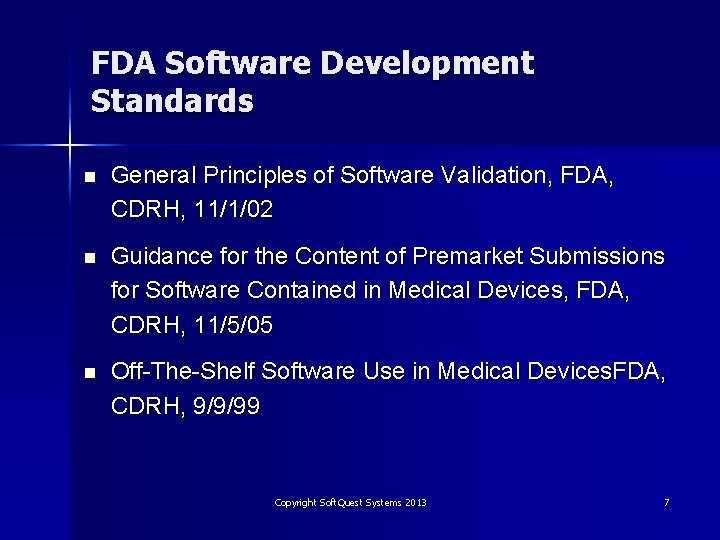 FDA Software Development Standards n General Principles of Software Validation, FDA, CDRH, 11/1/02 n