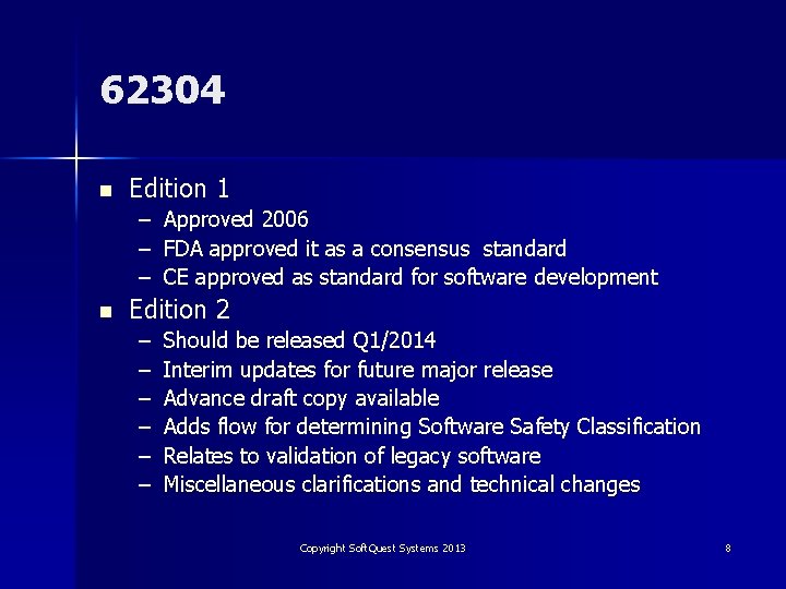 62304 n Edition 1 – Approved 2006 – FDA approved it as a consensus