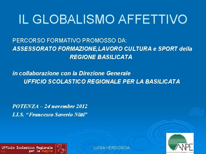 IL GLOBALISMO AFFETTIVO PERCORSO FORMATIVO PROMOSSO DA: ASSESSORATO FORMAZIONE, LAVORO CULTURA e SPORT della