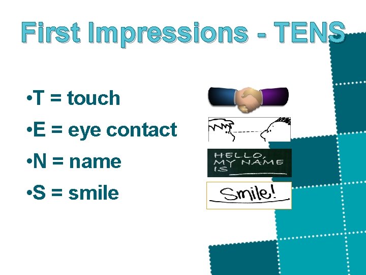First Impressions - TENS • T = touch • E = eye contact •