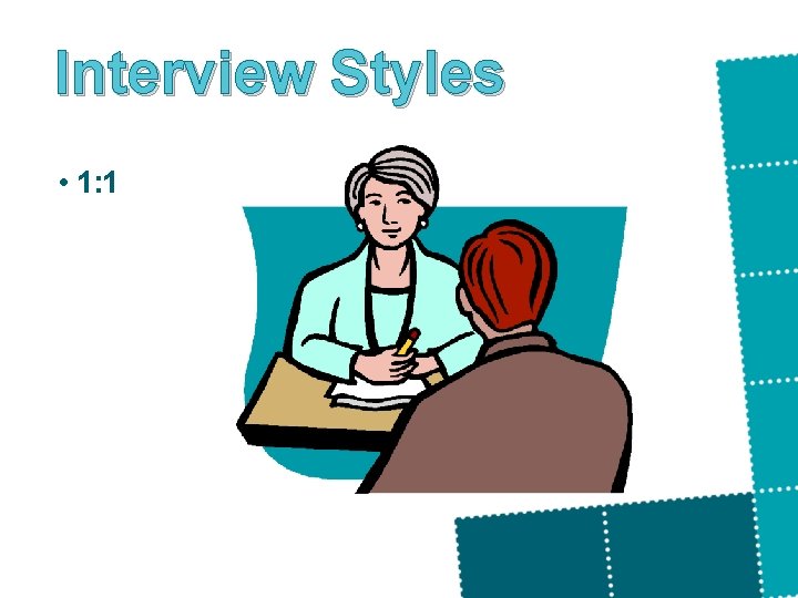 Interview Styles • 1: 1 
