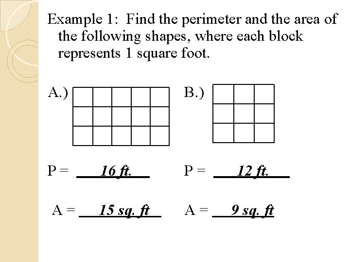 Example 1: Find the perimeter and the area of the following shapes, where each