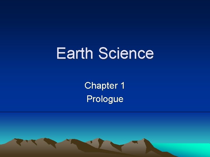 Earth Science Chapter 1 Prologue Earth Science Chapter 1 Prologue