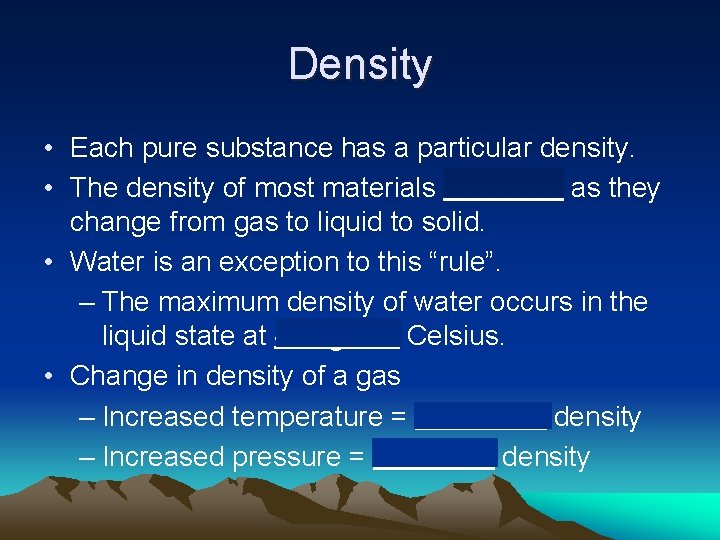 Density • Each pure substance has a particular density. • The density of most Density • Each pure substance has a particular density. • The density of most