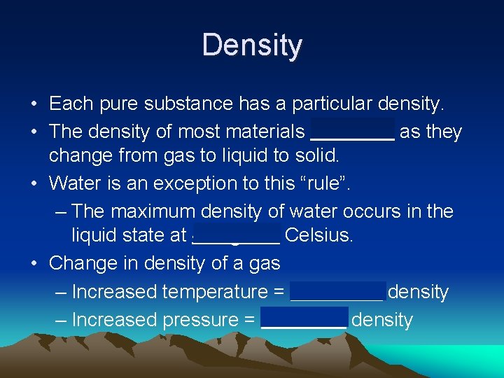 Density • Each pure substance has a particular density. • The density of most