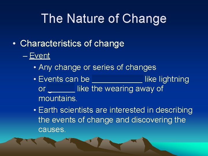 The Nature of Change • Characteristics of change – Event • Any change or