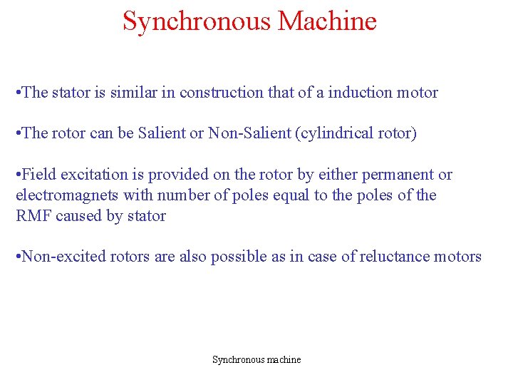Synchronous Machine • The stator is similar in construction that of a induction motor