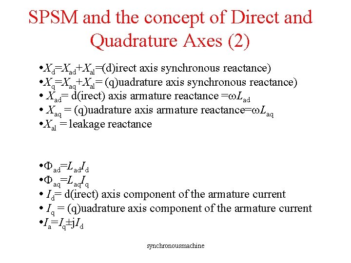 SPSM and the concept of Direct and Quadrature Axes (2) Xd=Xad+Xal=(d)irect axis synchronous reactance)