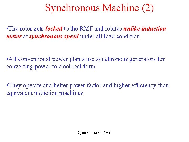 Synchronous Machine (2) • The rotor gets locked to the RMF and rotates unlike