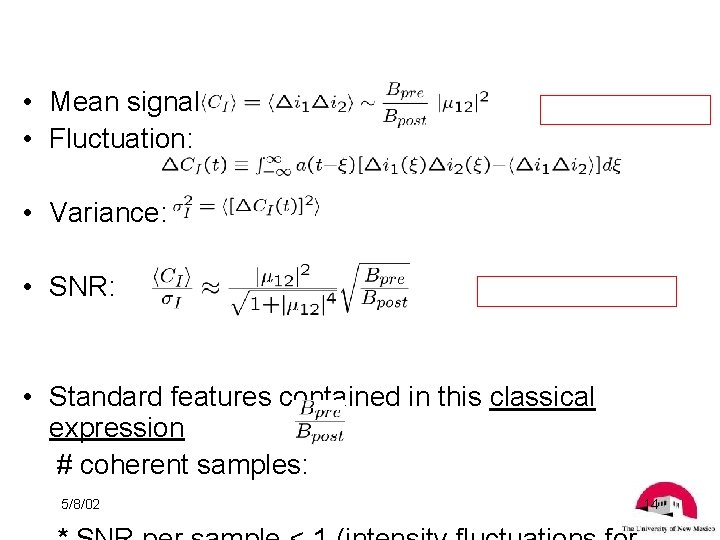  • Mean signal: • Fluctuation: No photon bias!! • Variance: • SNR: Classically