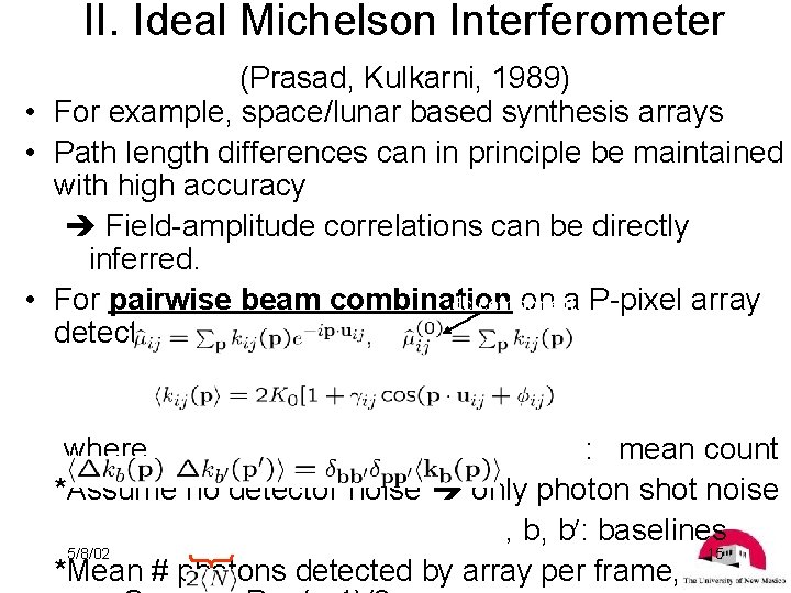II. Ideal Michelson Interferometer (Prasad, Kulkarni, 1989) • For example, space/lunar based synthesis arrays