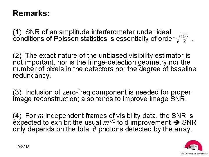 Remarks: (1) SNR of an amplitude interferometer under ideal conditions of Poisson statistics is