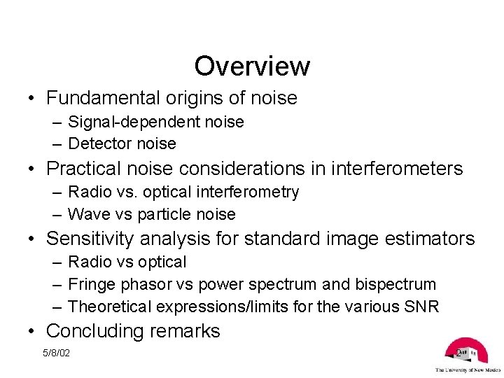 Overview • Fundamental origins of noise – Signal-dependent noise – Detector noise • Practical