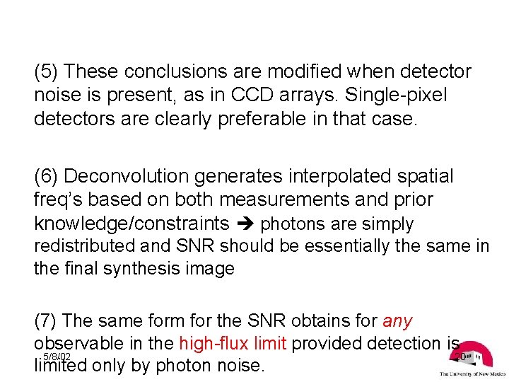 (5) These conclusions are modified when detector noise is present, as in CCD arrays.