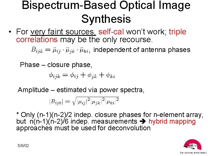 Bispectrum-Based Optical Image Synthesis • For very faint sources, self-cal won’t work; triple correlations