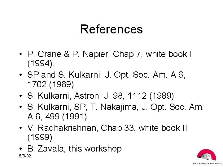 References • P. Crane & P. Napier, Chap 7, white book I (1994). •