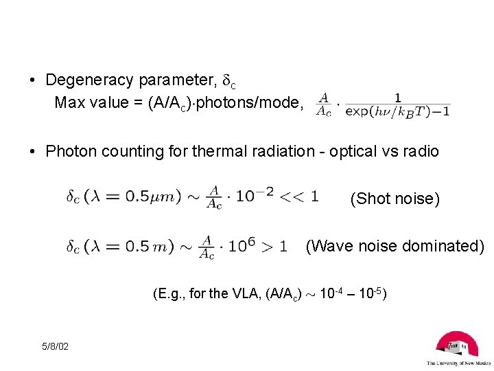  • Degeneracy parameter, c Max value = (A/Ac)¢photons/mode, • Photon counting for thermal