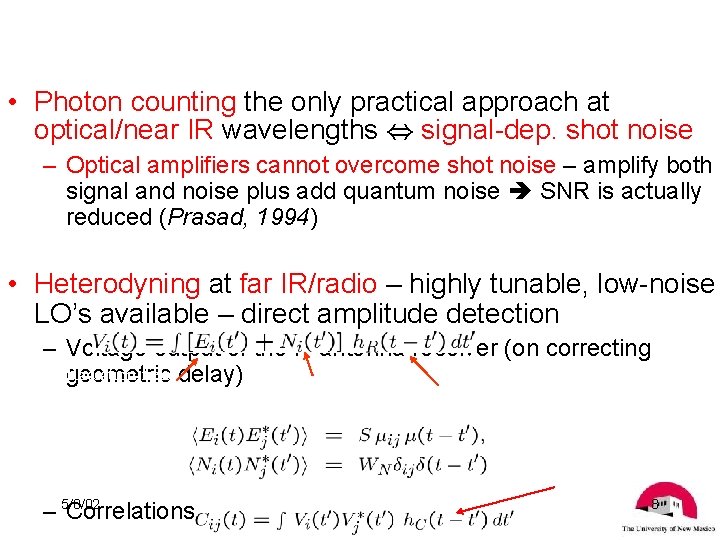  • Photon counting the only practical approach at optical/near IR wavelengths , signal-dep.