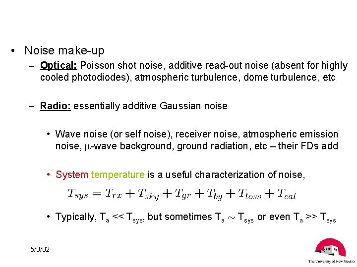  • Noise make-up – Optical: Poisson shot noise, additive read-out noise (absent for