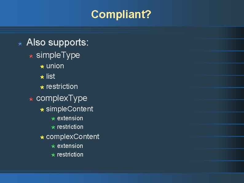 Compliant? Also supports: simple. Type union list restriction complex. Type simple. Content extension restriction