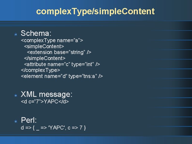 complex. Type/simple. Content Schema: <complex. Type name=”a”> <simple. Content> <extension base=”string” /> </simple. Content>