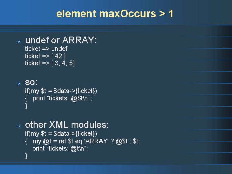 element max. Occurs > 1 undef or ARRAY: ticket => undef ticket => [