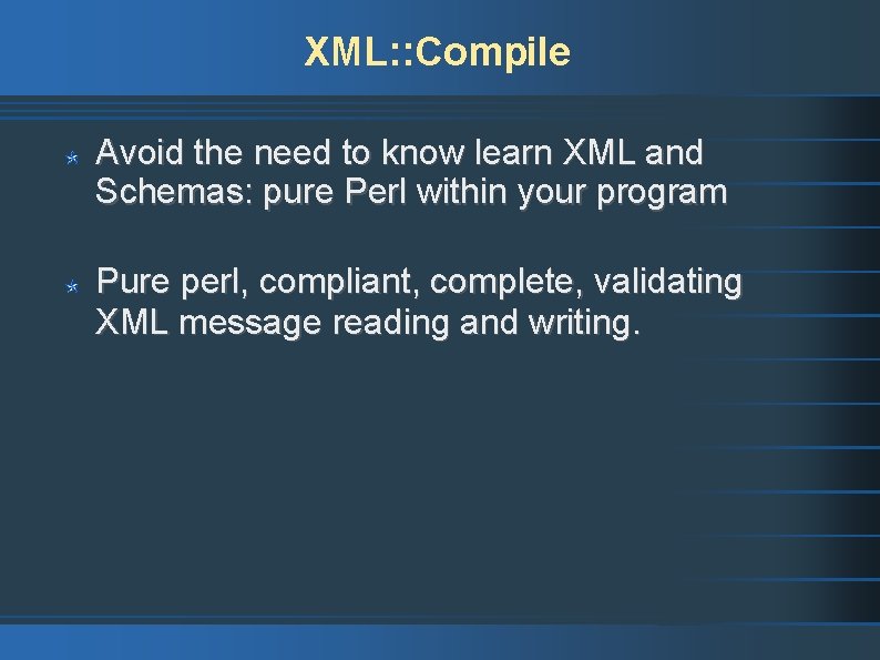 XML: : Compile Avoid the need to know learn XML and Schemas: pure Perl