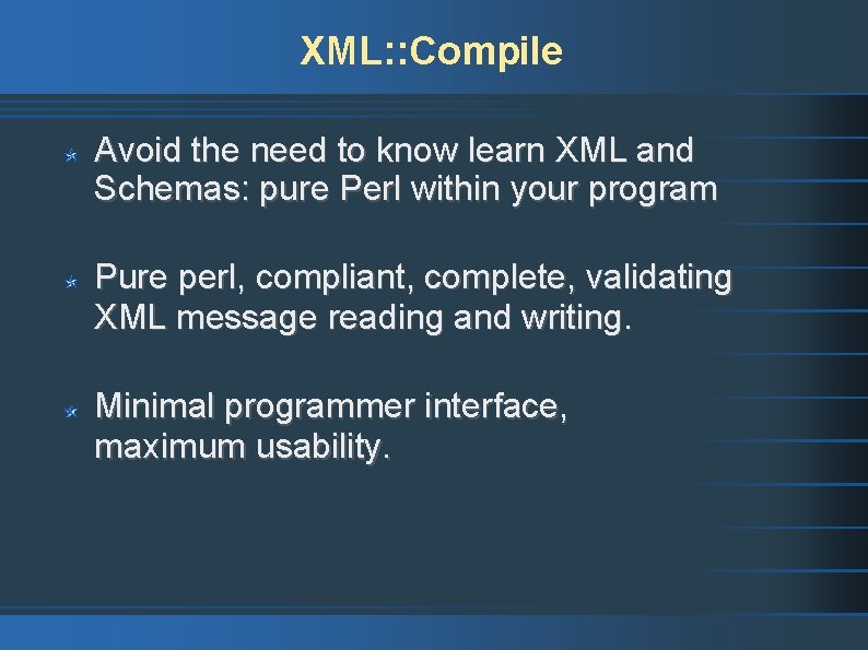 XML: : Compile Avoid the need to know learn XML and Schemas: pure Perl