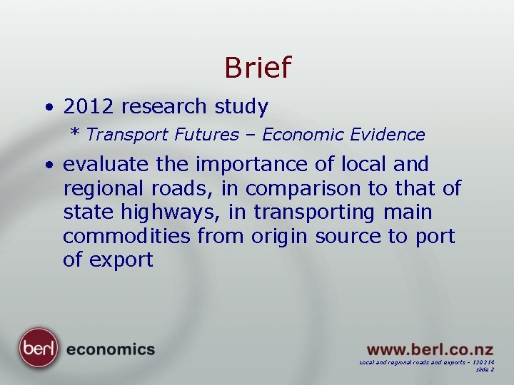 Brief • 2012 research study * Transport Futures – Economic Evidence • evaluate the
