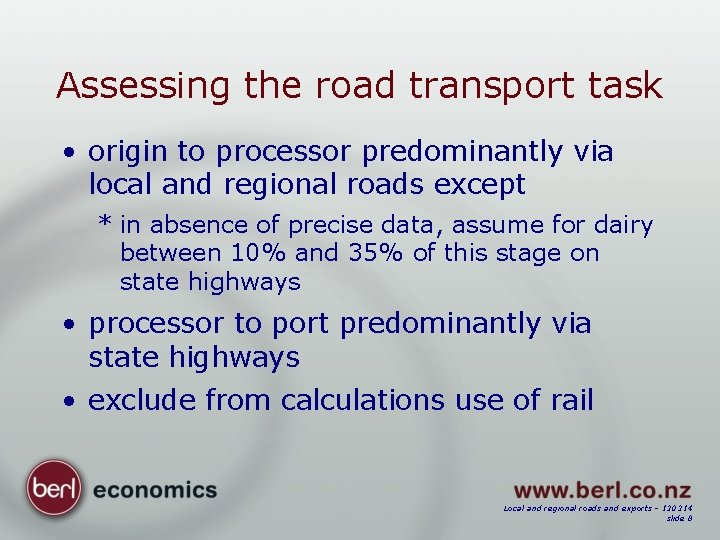 Assessing the road transport task • origin to processor predominantly via local and regional