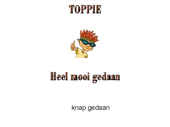 knap gedaan 