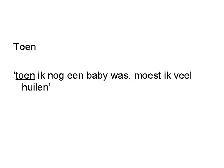 Toen ‘toen ik nog een baby was, moest ik veel huilen’ 