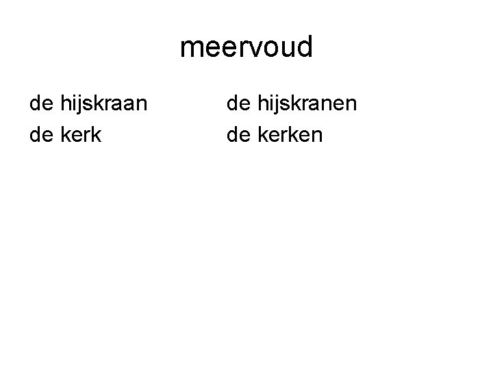 meervoud de hijskraan de kerk de hijskranen de kerken 