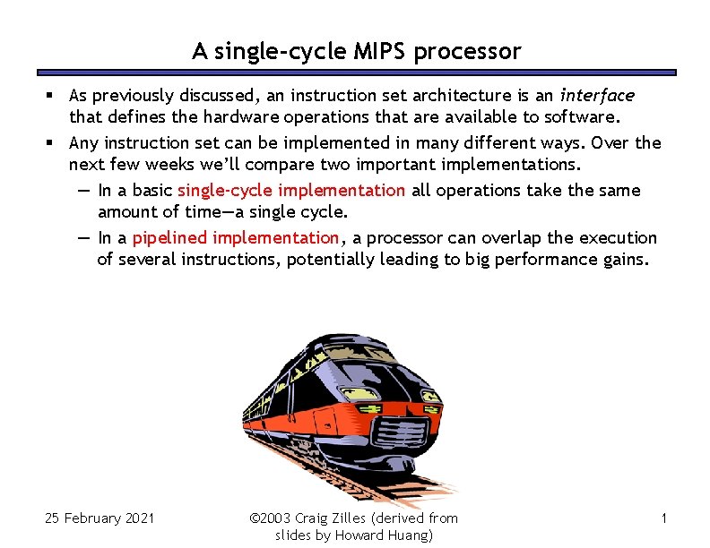 A single-cycle MIPS processor As previously discussed, an instruction set architecture is an interface