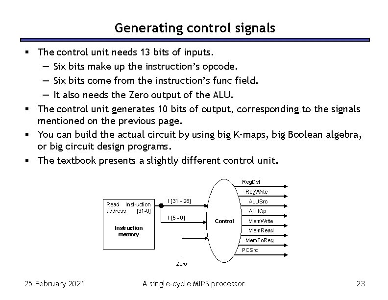 Generating control signals The control unit needs 13 bits of inputs. — Six bits